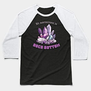 Rock Bottom Birthstone Baseball T-Shirt